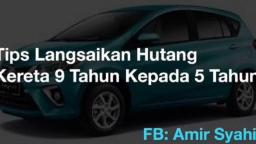 Tips Langsaikan Hutang Kereta 9 Tahun Kepada 5 Tahun