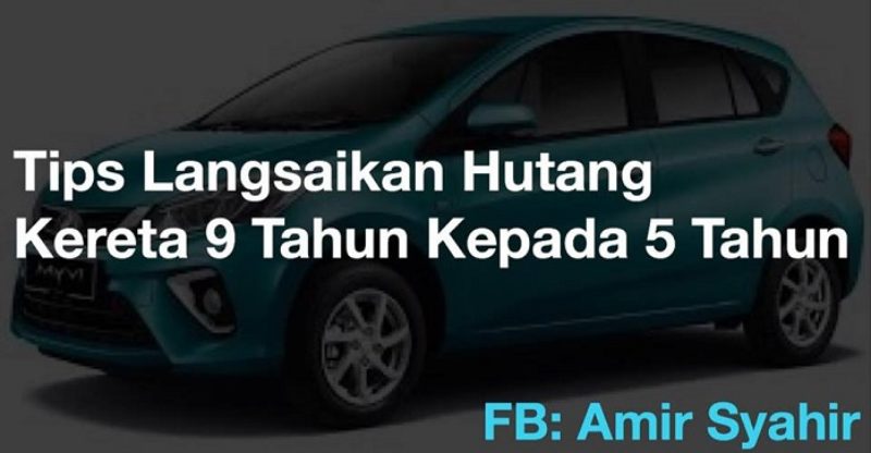 Tips Langsaikan Hutang Kereta 9 Tahun Kepada 5 Tahun - iLabur