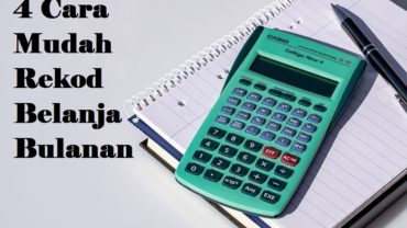 4 Cara Paling Mudah Untuk Rekod Belanja Bulanan